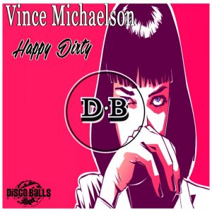 Vince Michaelson - Happy Dirty [Disco Balls]