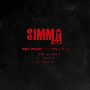 Wax Worx - Loft Anthem EP [Simma Red]