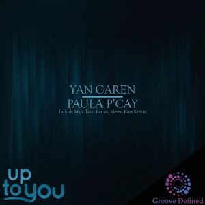 Yan Garen & Paula P'cay - Up to You [Groove Defined]