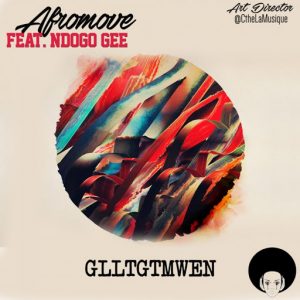 AfroMove - GLLTGTMWEM [AfroMove Music]