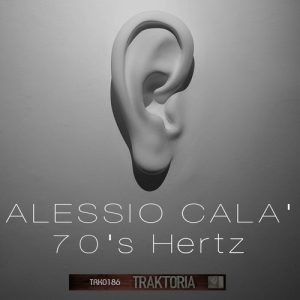 Alessio Cala' - 70's Hertz [Traktoria]