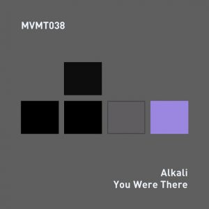 alkali-you-were-there-mvmt