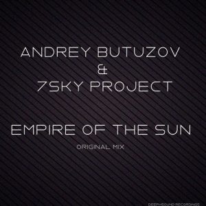 Andrey Butuzov, 7Sky Project - Empire of the Sun [DeepHSound Recordings]