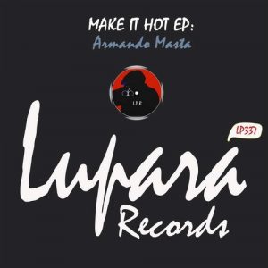 armando-masta-make-it-hot-ep-lupara-records