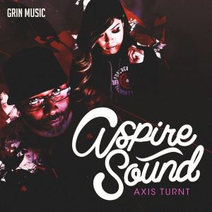 aspire-sound-axis-turnt-grin-music