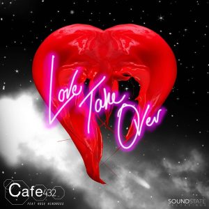 cafe-432-feat-rose-windross-love-take-over-soundstate-records