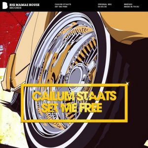 Cailum Staats - Set Me Free [Big Mama's House Records]