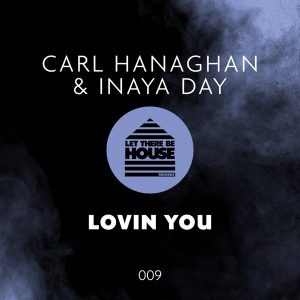 carl-hanaghan-inaya-day-lovin-you-vocal-mix-let-there-be-house-records