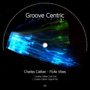 Charles Caliber - Flute Vibez 2 [Groove Centric Records]