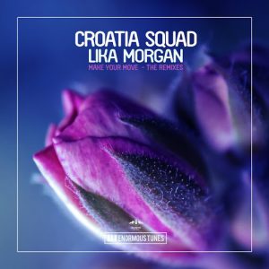 croatia-squad-lika-morgan-make-your-move-the-remixes-enormous-tunes