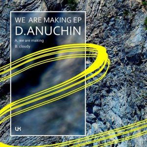 D.Anuchin - We Are Making EP [UKing Records]