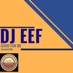 dj-eef-good-for-me-djeef-s-records