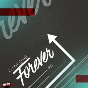 dj-nkosie-forever-ep-witdj-productions-pty-ltd