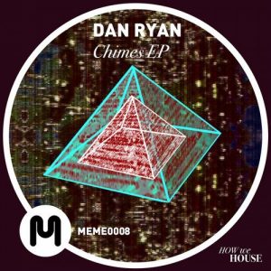 Dan Ryan - Chimes EP [MEME]