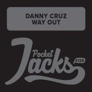 Danny Cruz - Way Out [Pocket Jacks Trax]