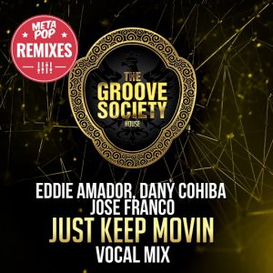 Dany Cohiba & Eddie Amador & Jose Franco - Just Keep Movin- MetaPop Remixes [MetaPop]