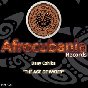 dany-cohiba-the-age-of-water-afrocubania-records