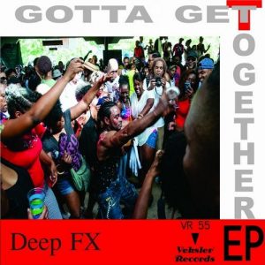 deep-fx-gotta-get-together-so-free-veksler-records