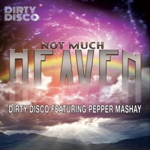 dirty-disco-feat-pepper-mashay-not-much-heaven-dirty-disco-mainroom-remix-dirty-disco-music