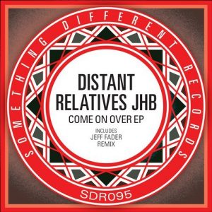 Distant Relatives JHB - Come On Over EP [Something Different Records]