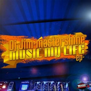 dj-jim-mastershine-music-my-life-ep-witdj-productions