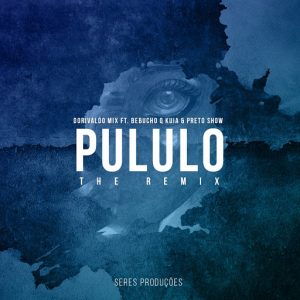 dorivaldo-mix-feat-bebucho-q-kuia-preto-show-pululo-the-remix-seres-producoes