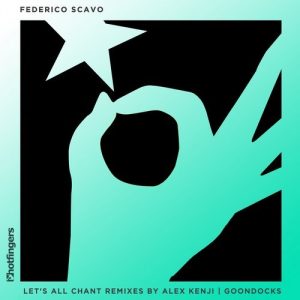 Federico Scavo - Let's All Chant (Remixes 2016) [Hotfingers]