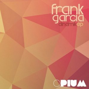 frank-garcia-dinamik-ep-opium-muzik