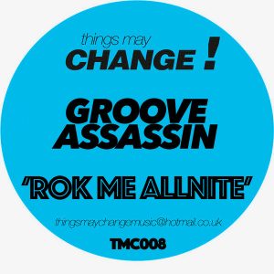 groove-assassin-rok-me-allnite-things-may-change