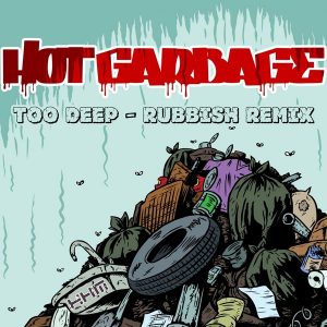 hot-garbage-too-deep-rubbish-remix-khm