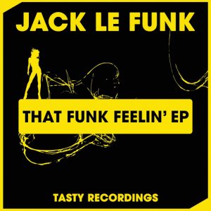 jack-le-funk-that-funk-feelin-ep-tasty-recordings
