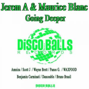 Jerem A & Maurice Blanc - Going Deeper Remixes [Disco Balls Records]