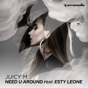 juicy-m-feat-esty-leone-need-u-around-armada-music