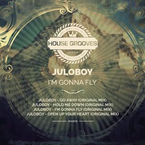 juloboy-im-gonna-fly-house-grooves