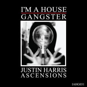 justin-harris-ascensions-im-a-house-gangster