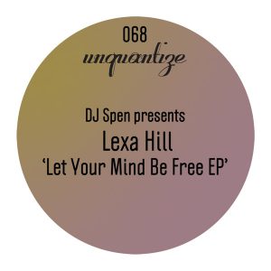 lexa-hill-let-your-mind-be-free-ep-unquantize