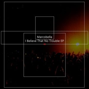 Marcobella - I Believe That No Trouble EP [Purple Sun Records]