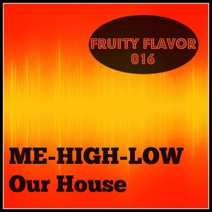 me-high-low-our-house-fruity-flavor