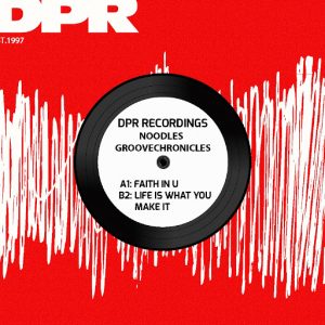 noodles-groovechronicles-faith-in-ulife-is-what-you-make-it-dpr-recordings