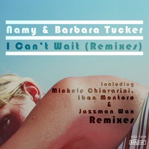 Namy & Barbara Tucker - I Can't Wait (Remixes) [King Street]