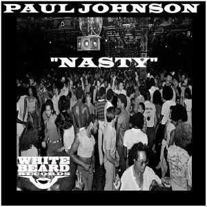 Paul Johnson - Nasty [Whitebeard Records]