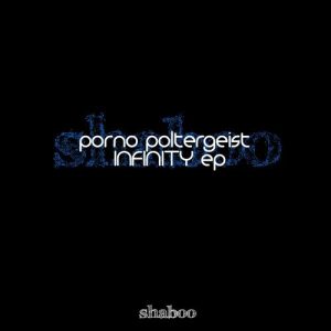 porno-poltergeist-ricky-tenaglia-infinity-ep-shaboo-records
