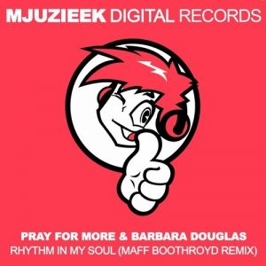 Pray For More & Barbara Douglas - Rhythm In My Soul [Mjuzieek Digital]