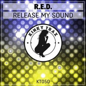 R.E.D. - Release My Sound [Kinky Trax]
