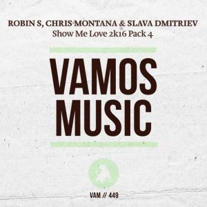 Robin S & Chris Montana & Slava Dmitriev - Show Me Love 2K16 Pack 4 [Vamos Music]