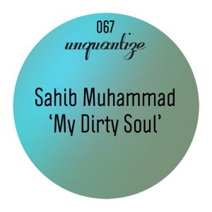 Sahib Muhammad - My Dirty Soul [unquantize]