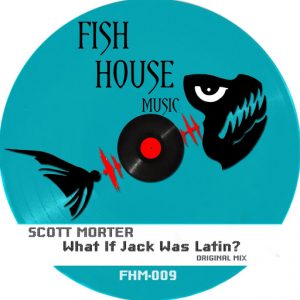 scott-morter-what-if-jack-was-latin-fish-house-music