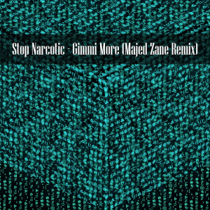 stop-narcotic-gimmi-more-majed-zane-remix-fresh-wave-music