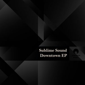 sublime-sound-downtown-ep-afromove-music