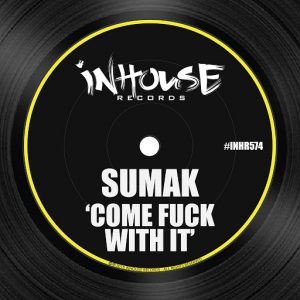 sumak-come-fuck-with-it-inhouse